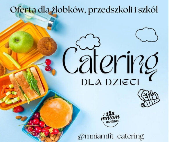 Dlaczego warto zamówić catering dla dzieci do przedszkoli i szkół firmy Mniam Fit?